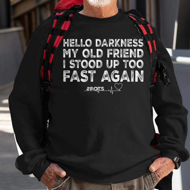 Hello Darkness My Old Friend I Stood Up Too Fast Again Pots Sweatshirt Gifts for Old Men