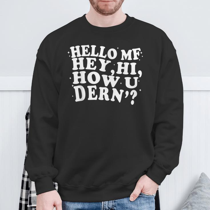 Hello Mf Hey Hi How U Dern Meme Word Pun Joke Sweatshirt Gifts for Old Men