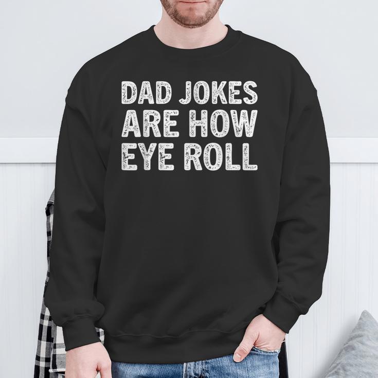 Herren Dad Jokes Are How Eye Roll Lustiges Geschenk Für Papa Witz Witz Papa Sweatshirt Geschenke für alte Männer