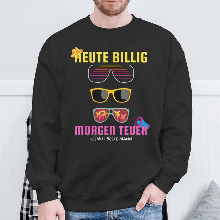 Heute Billig Morgen Teuer Helmut Beste Mann Mallorca Party Sweatshirt Geschenke für alte Männer