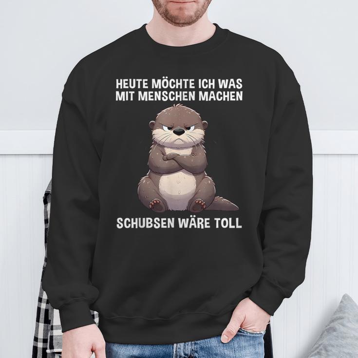 Heute Möchte Ich Etwas Mit Menschen Machen Otter Lustig Sweatshirt Geschenke für alte Männer