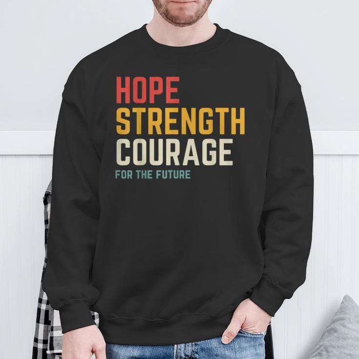Hope Strength Courage For The Future Sweatshirt Gifts for Old Men