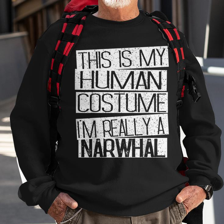 This Is My Human Costume I'm Really A Narwhal Sweatshirt Gifts for Old Men