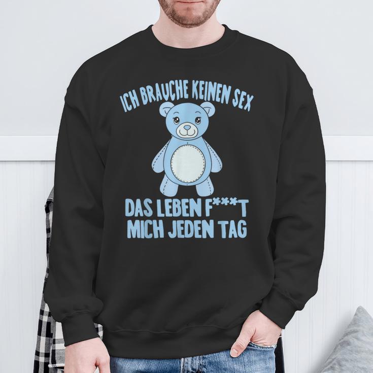 Ich Brauche Keinen Sex Das Leben F Mich Jeden Tag Humor Sweatshirt Geschenke für alte Männer