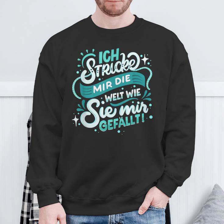 Ich Stricke Mir Die Welt Wie Sie Mir Gefällen Sweatshirt Geschenke für alte Männer