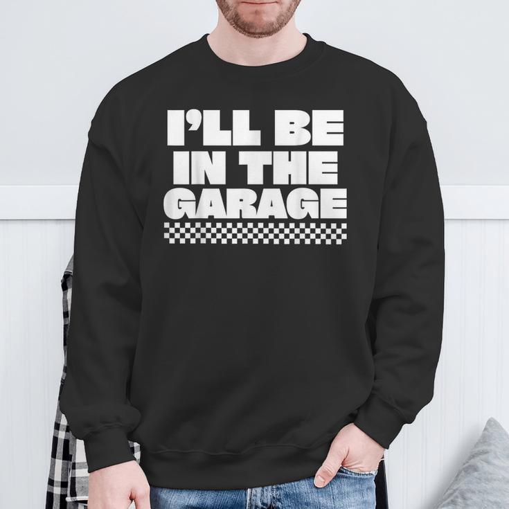 Ich Werde In Der Garage Sein Mechaniker Papa Witz Handwerker Opa Spaß Sweatshirt Geschenke für alte Männer