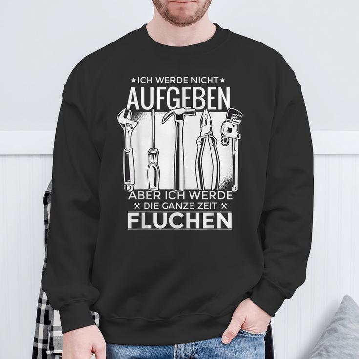 Ich Werde Nicht Aufgeben Sondern Fluchen Sweatshirt für Hartnäckige Geschenke für alte Männer