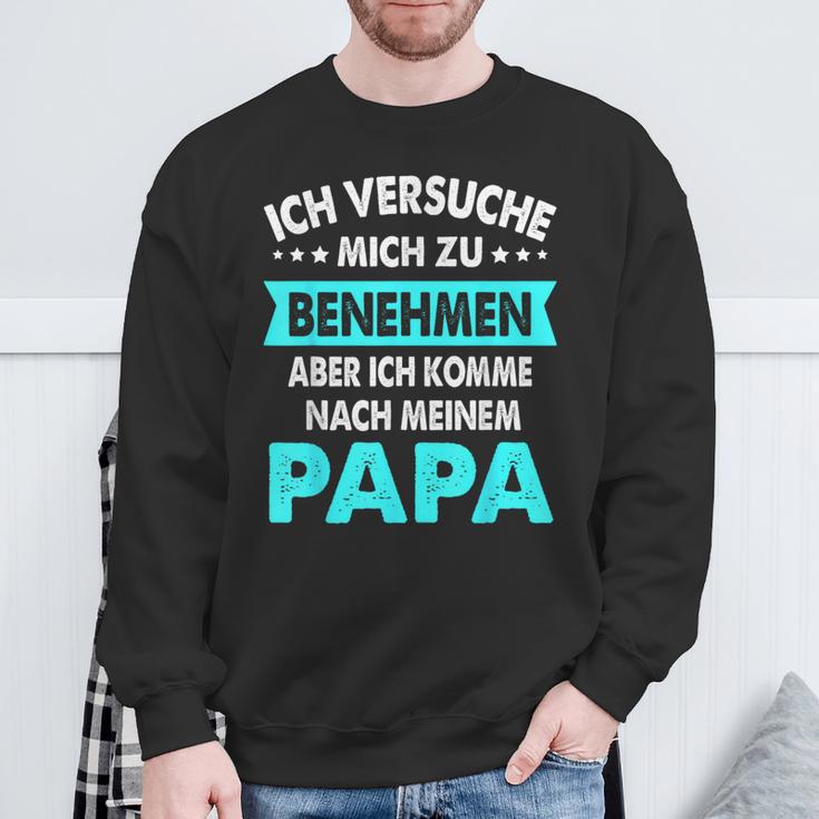 Icherversuche Mich Zu Benehmen Aber Komme Nach Meiner Papa Sweatshirt Geschenke für alte Männer