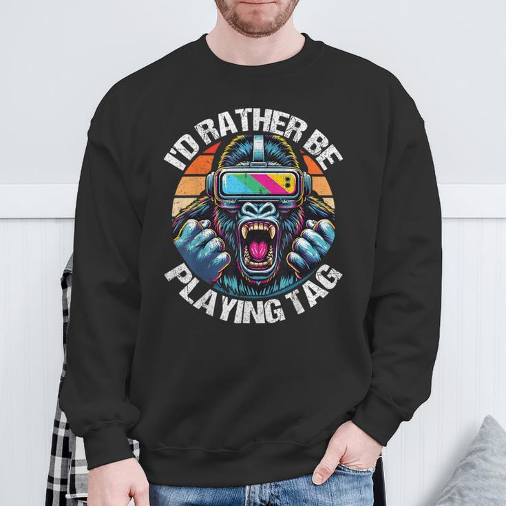 I'd Rather Be Playing Tag Gorilla Monke Tag Gorilla Vr Gamer Sweatshirt Gifts for Old Men