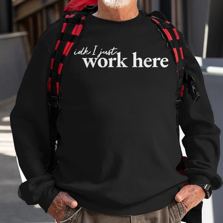Idk I Just Work Here Sweatshirt Gifts for Old Men