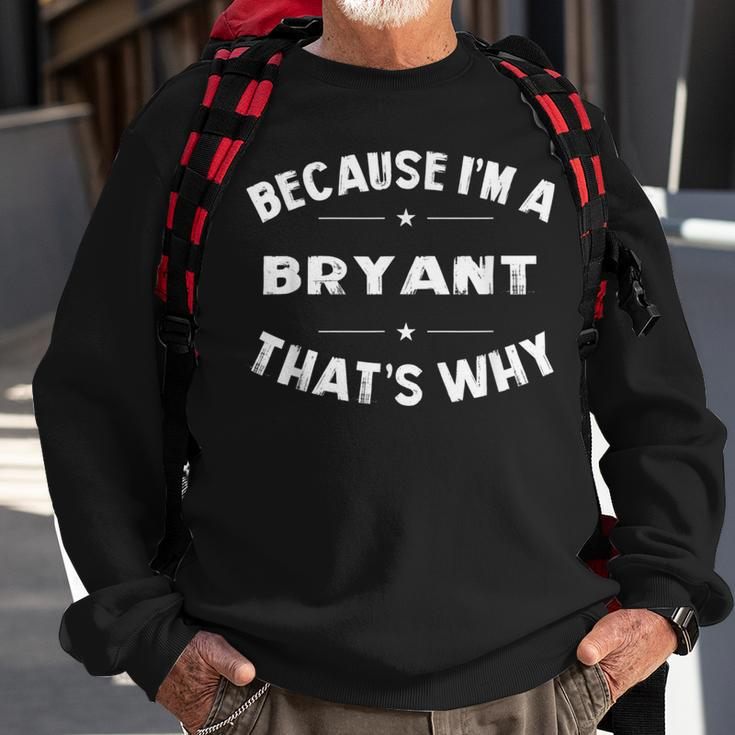 Because I'm A Bryant Personalized Family Name Sweatshirt Gifts for Old Men