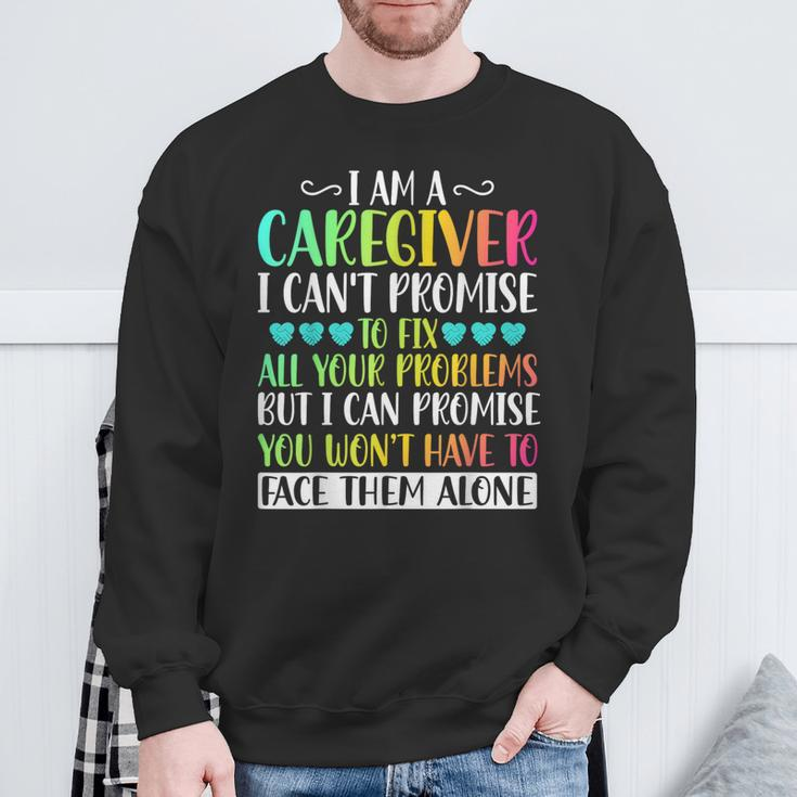 I'm A Caregiver I Can't Promise Caregiver Nurse Sweatshirt Gifts for Old Men