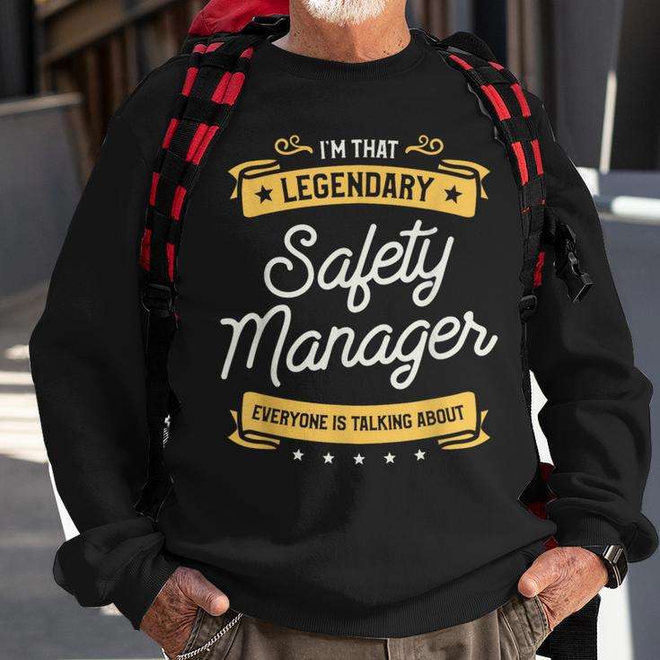 I'm That Legendary Safety Manager Everyone Is Talking About Sweatshirt Gifts for Old Men