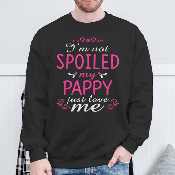 I'm Not Spoiled My Pappy Just Love Me Family Sweatshirt Gifts for Old Men