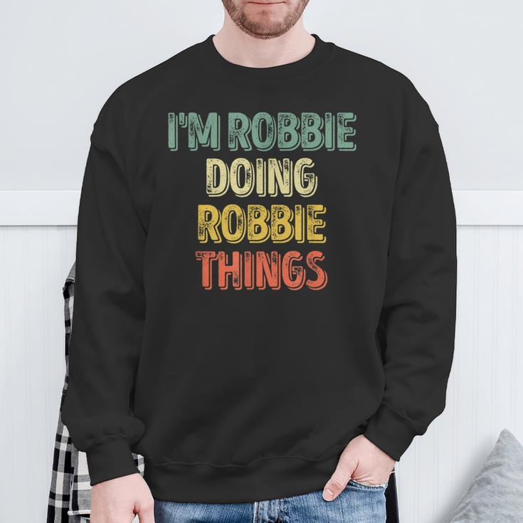 I'm Robbie Doing Robbie Things Personalized First Name Sweatshirt Gifts for Old Men
