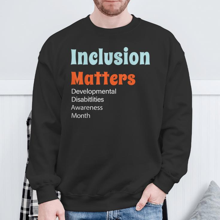 Inclusion Matters Developmental Disabilities Awareness Month Sweatshirt Gifts for Old Men