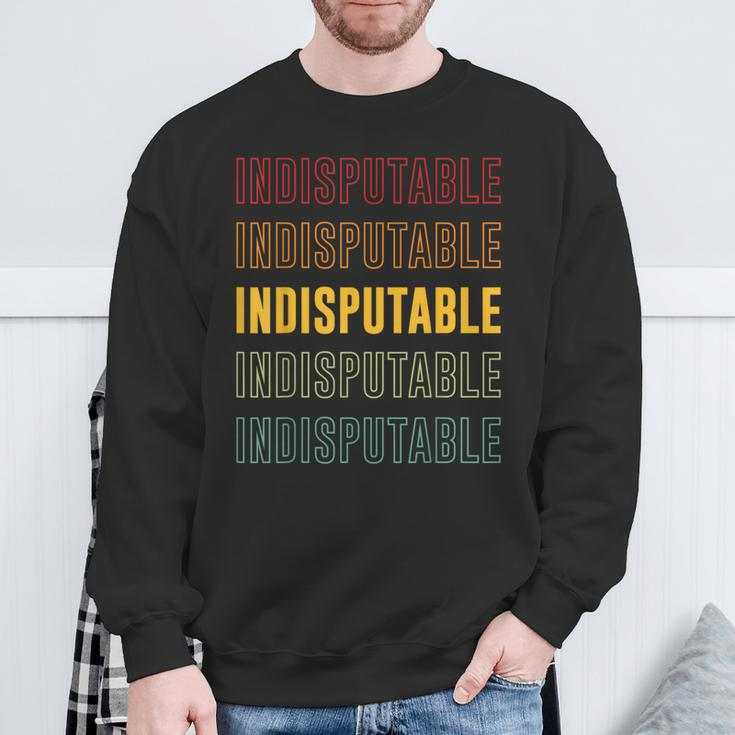 Indisputable Pride Indisputable Sweatshirt Gifts for Old Men