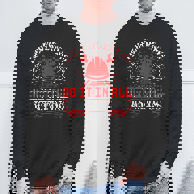 Ironworker Do It In All Positions Ironworkers Sweatshirt Gifts for Old Men Ironworker Do It In All Positions Ironworkers Sweatshirt Gifts for Old Men