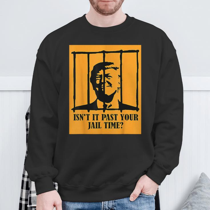 Isn't It Past Your Jail Time Us Trump Americans Sweatshirt Gifts for Old Men