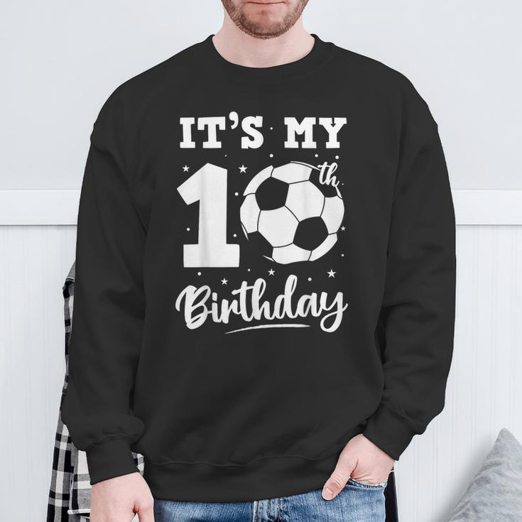 It's My 10Th Birthday Soccer Ten Year Old Birthday Boy Sweatshirt Gifts for Old Men