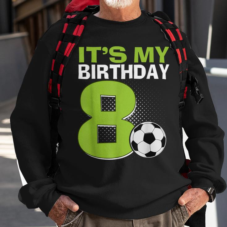 It's My 8Th Birthday Boy Soccer Football 8 Years Old Sweatshirt Gifts for Old Men