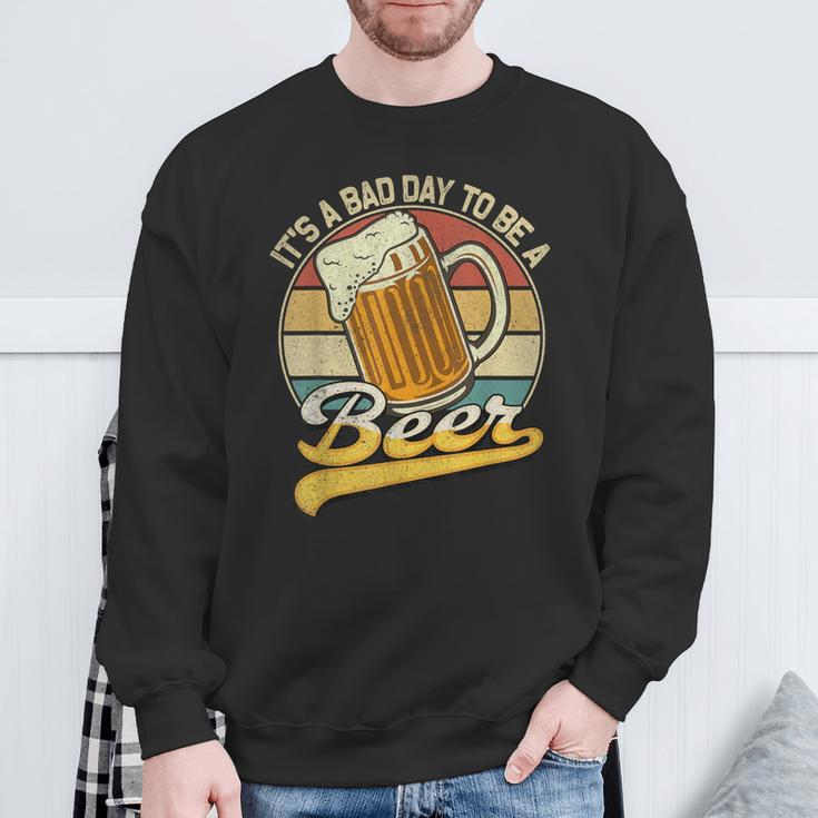 Its A Bad Day To Be A Beer Sweatshirt Gifts for Old Men