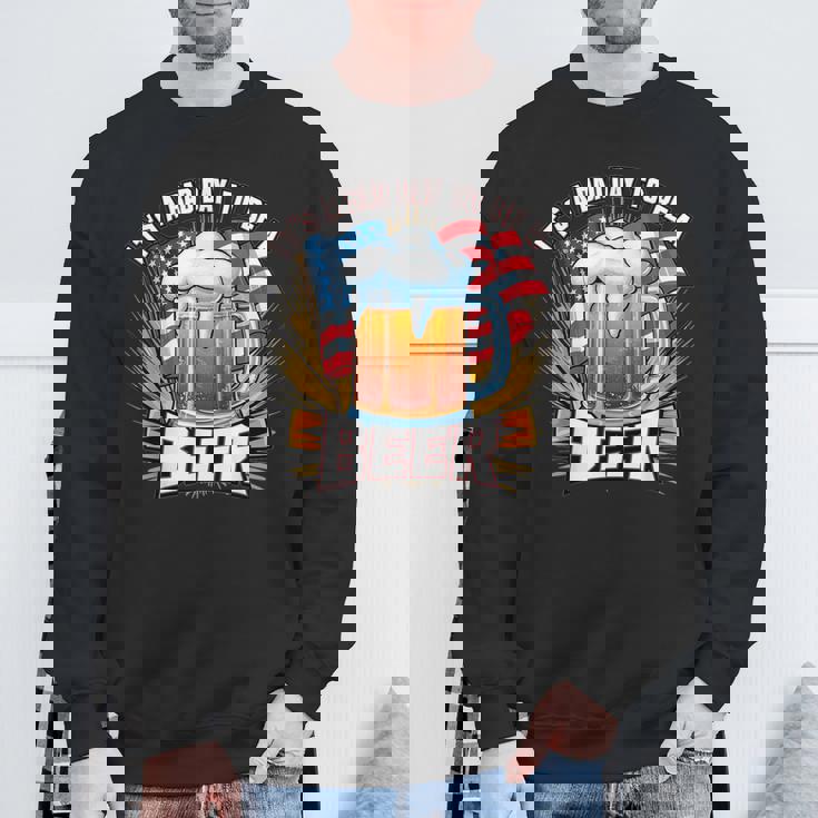 It's A Bad Day To Be A Beer Vintage Sweatshirt Gifts for Old Men