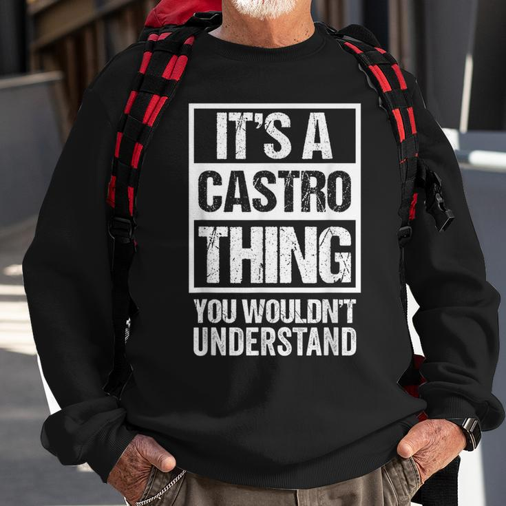 It's A Castro Thing You Wouldn't Understand Family Name Sweatshirt Gifts for Old Men