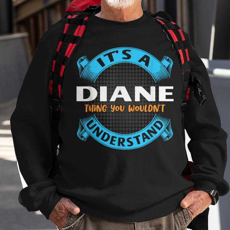 Its A Diane Thing You Wouldnt Understand Name Nickname Sweatshirt Gifts for Old Men