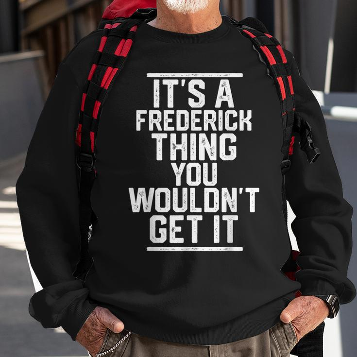 It's A Frederick Thing You Wouldn't Get It Family Last Name Sweatshirt Gifts for Old Men