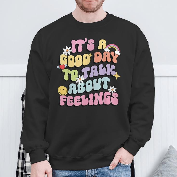 It's A Good Day To Talk About Feelings Mental Health Sweatshirt Gifts for Old Men