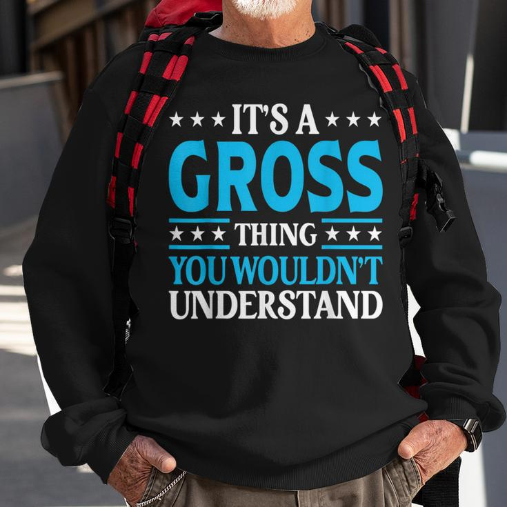 It's A Gross Thing Surname Team Family Last Name Gross Sweatshirt Gifts for Old Men