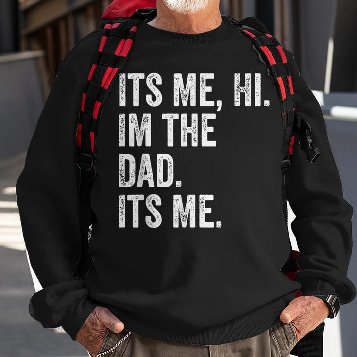 Its Me Hi Im The Dad Its Me Fathers Day For Men Sweatshirt Gifts for Old Men