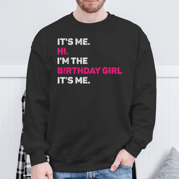 Its Me Hi I'm The Birthday Girls Its Me Birthday Party Girl Sweatshirt Gifts for Old Men