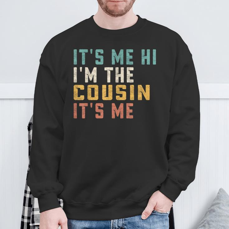 It's Me Hi I'm The Cousin It's Me For Daddy Dad Cousin Sweatshirt Gifts for Old Men