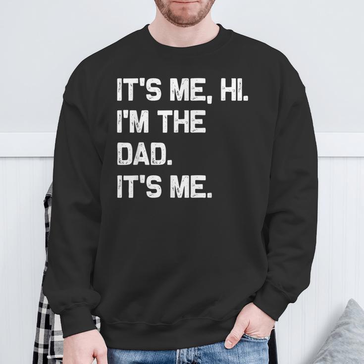 It's Me Hi I'm The Dad It's Me Fathers Day Sweatshirt Gifts for Old Men