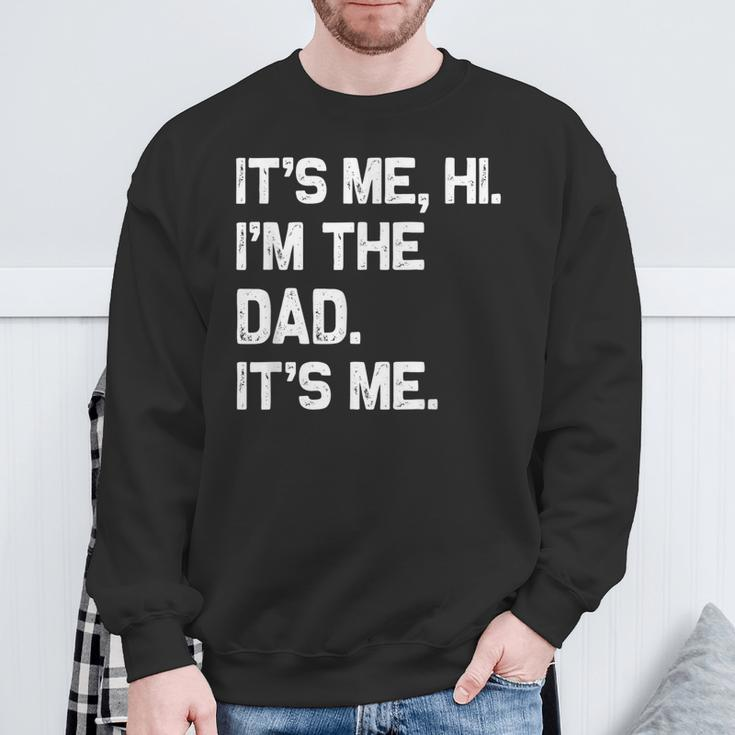 It's Me Hi I'm The Dad It's Me Fathers Day Sweatshirt Gifts for Old Men