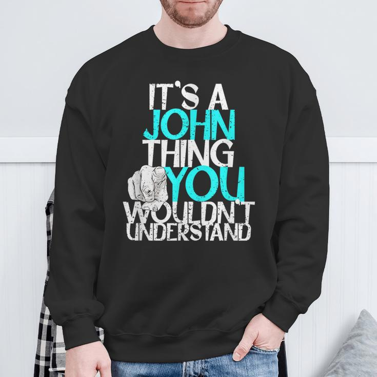 It's A John Thing You Wouldn't Understand Sweatshirt Gifts for Old Men