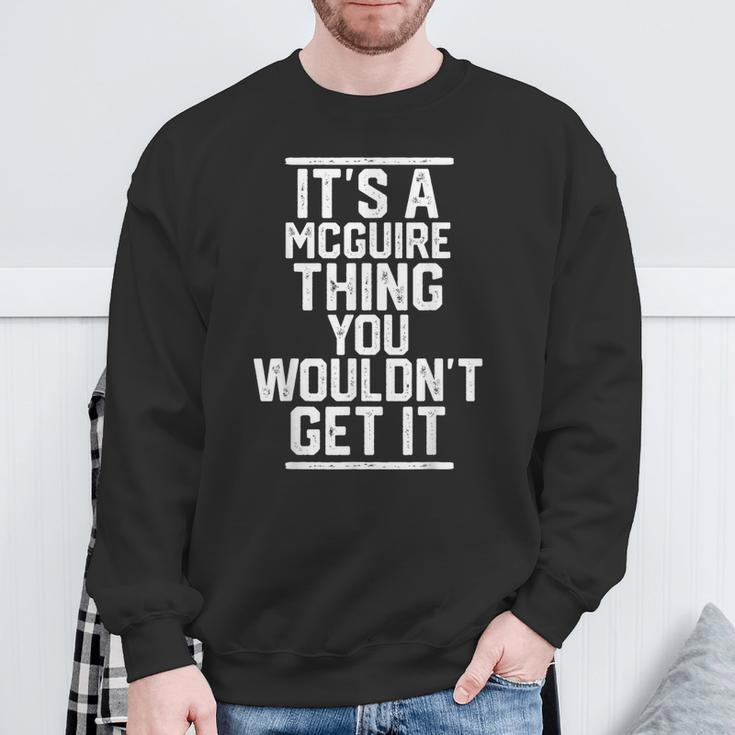 It's A Mcguire Thing You Wouldn't Get It Family Last Name Sweatshirt Gifts for Old Men