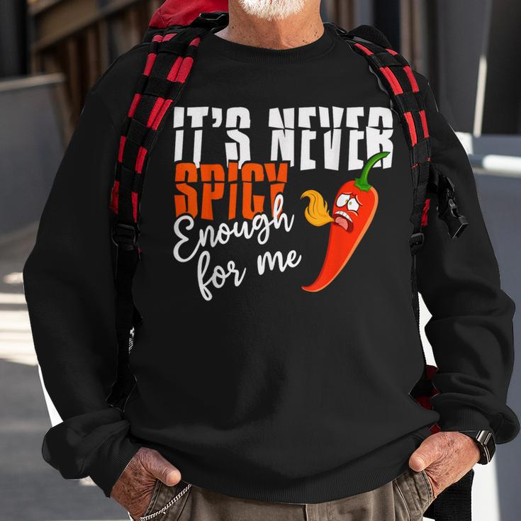 It's Never Spicy Enough For Me Spicy Pepper Chili Food Sweatshirt Gifts for Old Men