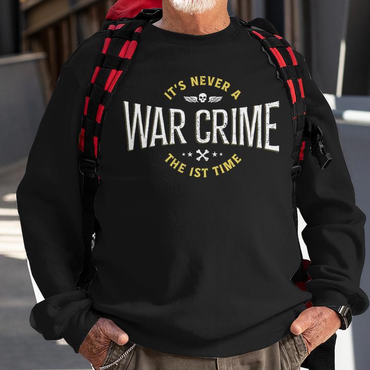 It's Never A War Crime The First Time Saying Sweatshirt Gifts for Old Men