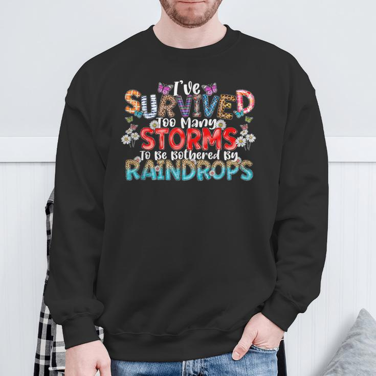 I've Survived Too Many Storms To Be Bothered By Raindrops Sweatshirt Gifts for Old Men