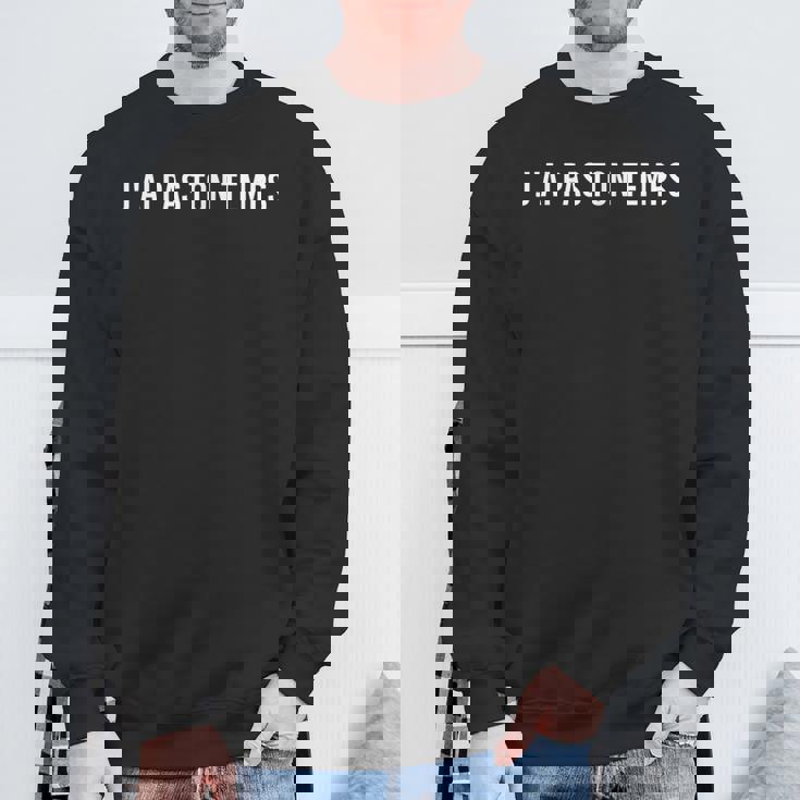 J'ai Pas Ton Temps Sweater e Cadeaux pour les vieillards
