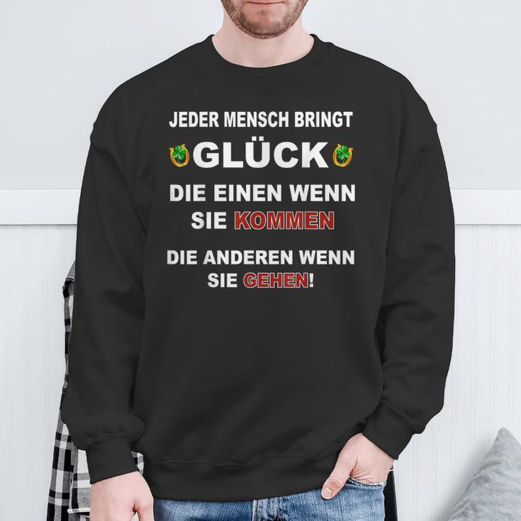 Jeder Mensch Bringt Glück Die Einen Wenn Sie Kommen Gehen Sweatshirt Geschenke für alte Männer