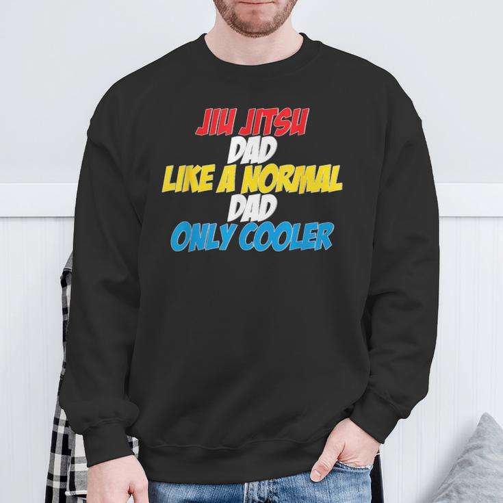 Jiu Jitsu Dad Like A Normal Dad Only Cooler Father's Day Sweatshirt Gifts for Old Men