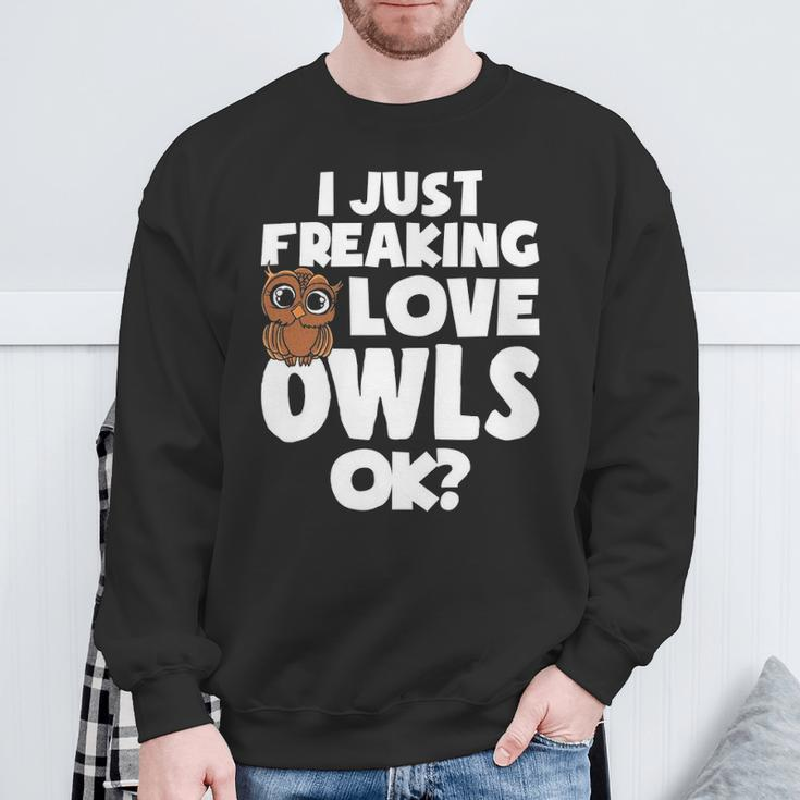 I Just Freaking Love Owls Ok Kawaii Owl Face Owl Mom Sweatshirt Gifts for Old Men