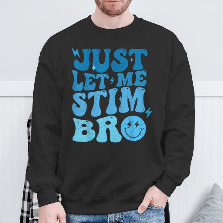 Just Let Me Stim Bro Autism Awareness Groovy Sweatshirt Gifts for Old Men