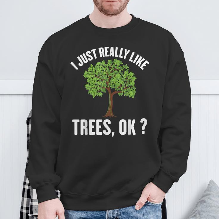 I Just Really Like Trees Ok Tree Sweatshirt Gifts for Old Men