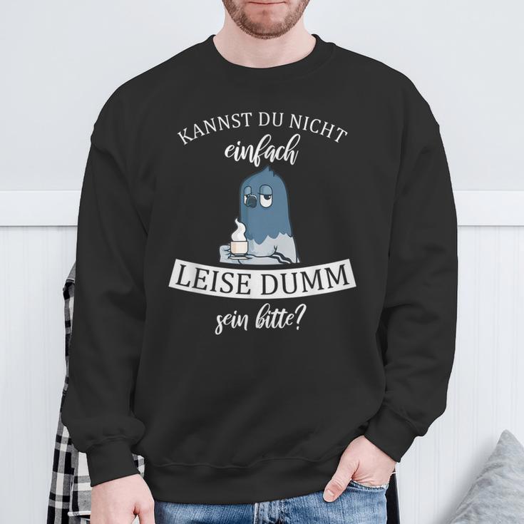 Kannst Du Nicht Einfach Quiet Dumm Sein Bitte Kaffee Taube Sweatshirt Geschenke für alte Männer