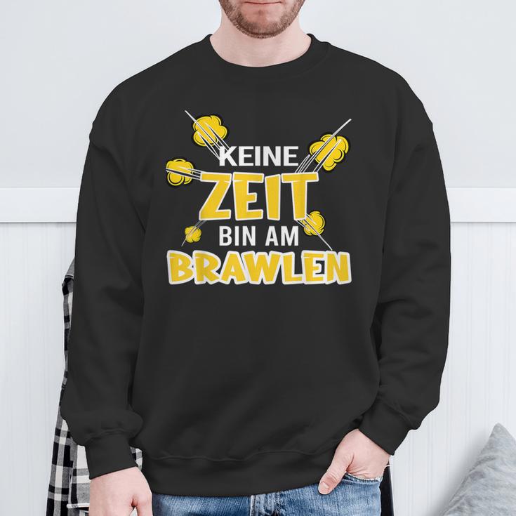 Keine Zeit Bin Am Brawlen Kein Zeit Bin Am Brawlen Sweatshirt Geschenke für alte Männer